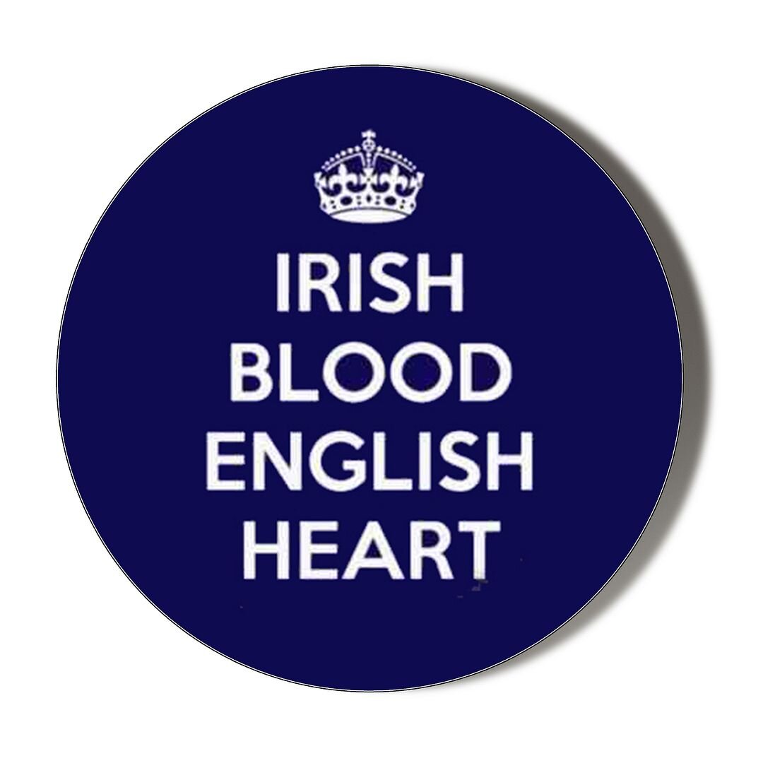 IRISH BLOOD ENGLISH HEART 38mm Small Novelty Badge